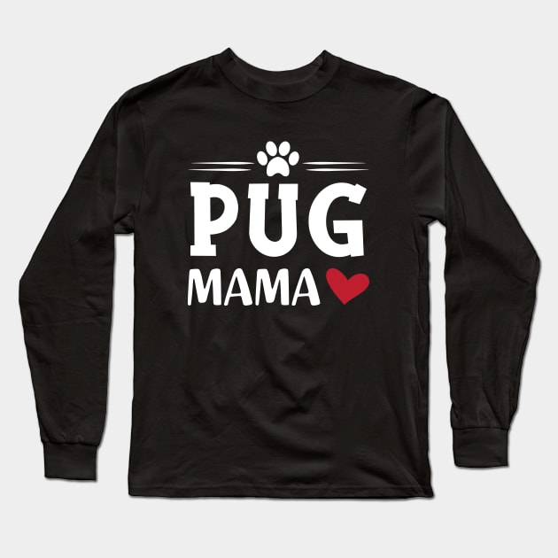 Pug mama Long Sleeve T-Shirt by KC Happy Shop